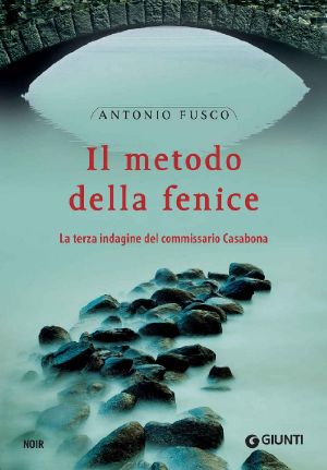 [Le indagini del commissario Casabona 03] • Il Metodo Della Fenice · La Terza Indagine Del Commissario Casabona. (Le Indagini Del Commissario Casabona Vol. 3)